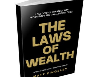 Op de afbeelding: Een zwart boek met een gouden titel die "The Laws of Wealth" luidt en de ondertitel "Expert Strategies to Generate Wealth". De naam van de auteur, Matt Kingsley, staat onder de ondertitel gedrukt.