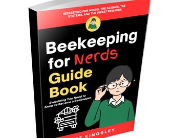 Beekeeping for Nerds Guide Book: Beekeeping Book, Beekeeping Guide, Beekeeping for Beginners, Organic Beekeeping. Contents in Description