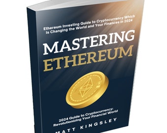 Mastering Ethereum: Cryptocurrency Investing, Blockchain Technology, Ethereum Blockchain, Cryptocurrency, Digital Currency