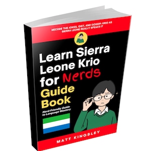 Learn Sierra Leone Krio For Nerds Book: Krio Language Learning, Learn Krio, Krio for Beginners, Krio Textbook, Krio Study Guide