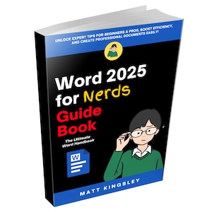Word 2025 for Nerds Guide Book: Document Formatting, Editing, Templates, and Productivity, Microsoft Word