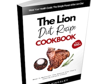 Lion Diet Cookbook,Lion Diet Recipes,Carnivore Diet,Meat-Based Diet,Red Meat Recipes,Weight Loss,Meal Prep,Recipe Book. Contents Included