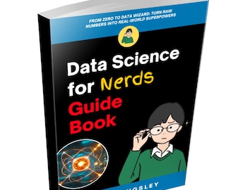 Data Science for Nerds Guide Book: Data Science for Beginners, Data Science Guide Book, Learn Data Science