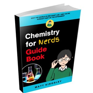 May include: A book titled "Chemistry for Nerds Guide Book" with a black cover and blue accents. The cover features the title in yellow and red, illustrations of lab equipment, and a cartoon character. The author's name, Matt Kingsley, is at the bottom.