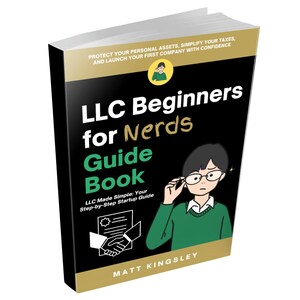 May include: A black and gold book titled "LLC Beginners for Nerds Guide Book" with a cartoon illustration of a person wearing glasses and a green sweater. The book cover also includes the text "LLC Made Simple: Your Step-by-Step Startup Guide" and the author's name, "Matt Kingsley".