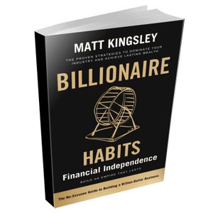 May include: A black book cover with gold text that reads "Matt Kingsley Billionaire Habits Financial Independence Build an Empire That Lasts The No-Excuses Guide to Building a Billion-Dollar Business". A gold hamster wheel is illustrated on the cover.