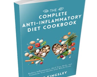 Anti-Inflammatory Diet,Anti-Inflammatory Recipes,Healthy Eating,Weight Loss,  Recipe Book,100 Recipes. Recipes Included.