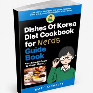 Op de afbeelding: Een paperback boek getiteld Dishes Of Korea Diet Cookbook for Nerds Guide Book door Matt Kingsley. De zwarte kaft bevat een stripfiguur die een bril rechtzet, een kleine foto van eten en de tekst A Practical Protocol for Understanding, Supporting, and Strengthening Your Health en Nerd-Friendly Guide to Health Mastery.
