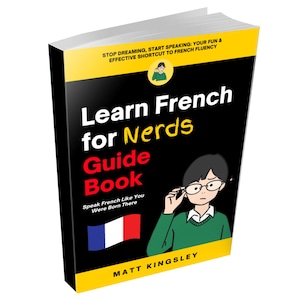 May include: A book titled "Learn French for Nerds Guide Book" with a black cover and yellow accents. The cover features an illustration of a person wearing glasses and the French flag. The book promises a shortcut to French fluency.
