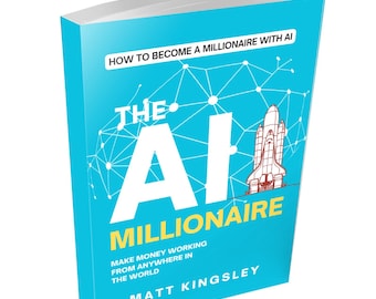 The AI Millionaire:ChatGPT,ChatGPT Guide,ChatGPT for Beginners,Make Money with ChatGPT,ChatGPT Money Making,AI Tools