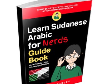 Learn Sudanese Arabic for Nerds Guide Book: Sudanese Language Learning, Learn Sudanese, Sudanese for Beginners, Sudanese Study Guide