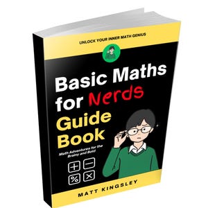 Basic Maths for Nerds: Maths for Beginners, Basic Maths Guide, Maths Workbook, Math Practice, Learn Math, Homeschool Math. Contents Included