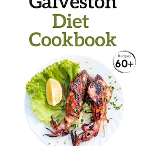The Galveston Diet Cookbook: Galveston Diet Recipes, Menopause Diet,Weight Loss,Healthy Eating,Meal Planning, 60+ Recipes. Contents Included