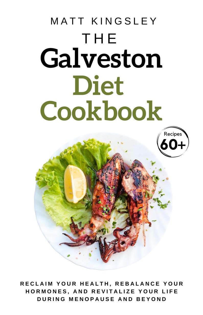 The Galveston Diet Cookbook: Galveston Diet Recipes, Menopause Diet,Weight Loss,Healthy Eating,Meal Planning, 60+ Recipes. Contents Included