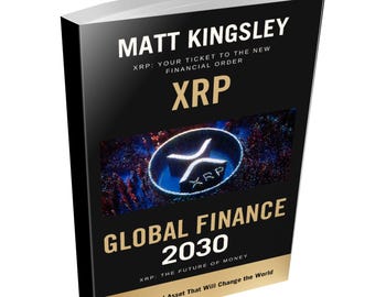 May include: A black book cover with gold lettering that reads "Matt Kingsley" and "XRP: Your Ticket to the New Financial Order". The cover also features a large, stylized XRP logo and the text "Global Finance 2030" in gold lettering.