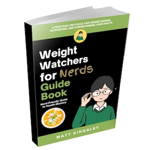 May include: A book titled Weight Watchers for Nerds Guide Book by Matt Kingsley. The cover is black with green accents, featuring an illustration of a person adjusting glasses, a bowl of soup, and the text A Practical Protocol for Understanding.