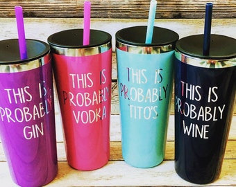 Custom This is Probably Titos Funny Tumblers for Women, 21st Birthday Gift for Her, Iced Coffee Tumbler with Straw and Lid, Vodka Gifts