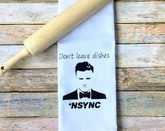 Justin Timberlake Gifts, JT Forget Tomorrow Tour, Housewarming Gift, Nsync Dish Towel, Dont Leave Dishes Nsync, Flour sack Kitchen Towel