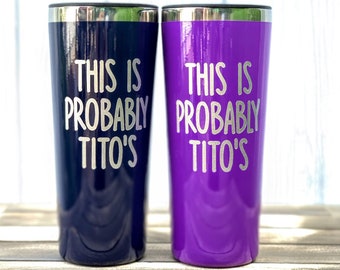 This is Probably Titos, This is Probably Vodka, Tumbler with Straw, Best Friend Gifts, Christmas Gift for Her, Stainless Steel Tumbler