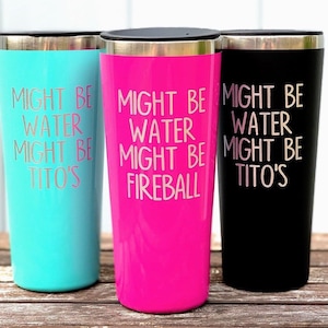Custom Might be Water Might be Vodka Funny Tumblers for Best Friend, 21st Birthday Gift for Sister, To Go Coffee Tumbler with Straw and Lid