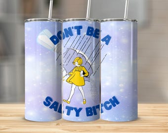 Don’t Be a Salty Bitch Tumbler, Baltimore Tumbler, Morton Salt Girl, Maryland Gift for Her, Sarcastic Tumbler Birthday Gift, Gift for Women