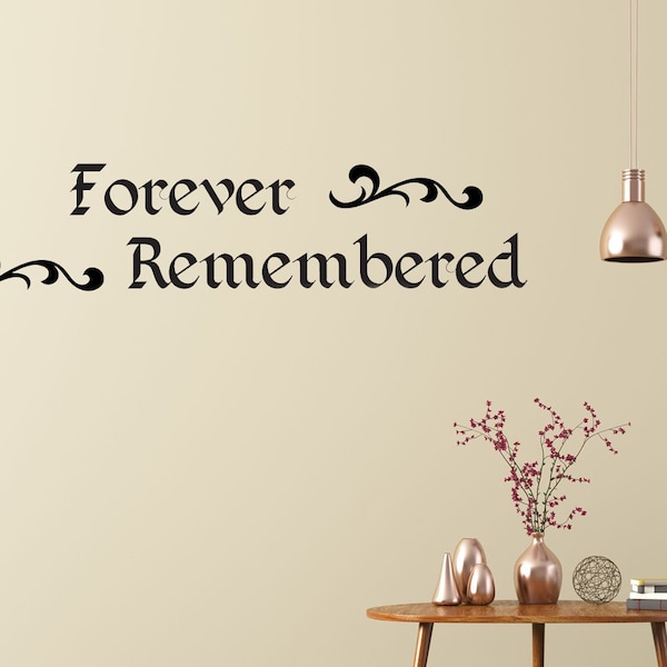 Forever remembered wall saying/Remembrance wall art/Vinyl wall decal/Home wall decor/Calligraphy lettering