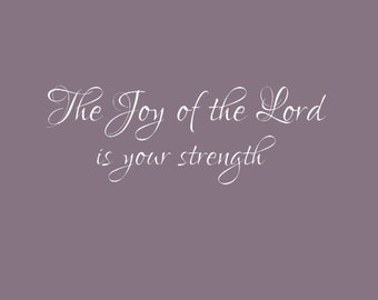 The joy of the Lord wall saying/ Christian wall art/ Encouraging vinyl wall saying/ Bible verse wall decal