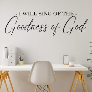 Christian Wall Art Decal: I Will Sing of the Goodness of God