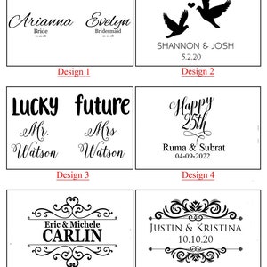 May include: Six different designs for wedding or anniversary gifts. The designs feature text such as "Lucky future", "Happy 25th", "Arianna Bride", "Evelyn Bridesmaid", "Shannon & Josh", "Eric & Michele Carlin", and "Justin & Kristina".