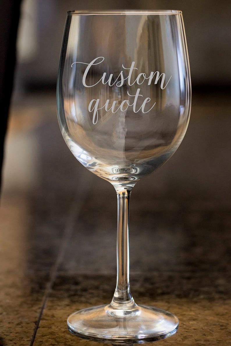 cusom quote wine glass,Personalize wine glass,Engraved wine glass, etched Wine glass,wedding gift,Bachelor party,Wedding Favor,funny quote image 1