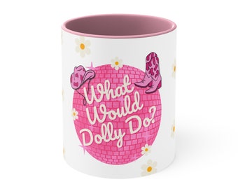 Dolly P What Would Dolly Do? Daisy Cowgirl Country Disco Pink Girly Accent Coffee Mug, 11oz