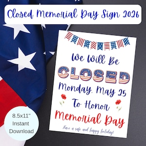 May include: A white sign with the text "Closed Memorial Day Sign 2026". The sign states "We Will Be CLOSED Monday, May 25 To Honor Memorial Day". Includes a banner of American flags and red poppies. The sign is 8.5x11 inches.