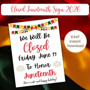 May include: A white rectangular sign featuring red, yellow, and green bunting at the top. The text reads: We Will Be Closed Friday, June 19 To Honor Juneteenth. Have a safe and happy holiday! The sign includes small firework graphics and measures 8.5x11 inches.