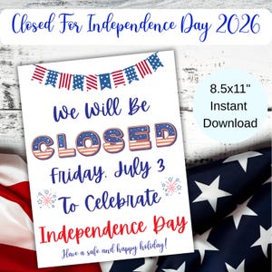 May include: A white sign with blue and red text reading Closed For Independence Day 2026, We Will Be Closed Friday, July 3 To Celebrate Independence Day, and Have a safe and happy holiday, featuring a patriotic bunting and firework graphics.
