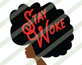 May include: A black and white illustration of a woman with an afro hairstyle. The text "Stay Woke" is written in red on her hair.