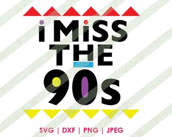 I Miss The 90s SVG DXF Martin Font Digital Download Cutting File for Silhouette and Cricut