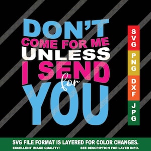 Puede incluir: No vengas a por mí a menos que te envíe un mensaje. Un formato de archivo SVG en capas para cambios de color. Excelente calidad de imagen.