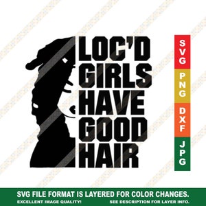 May include: Black and white silhouette of a person with locs, with the text "LOC'D GIRLS HAVE GOOD HAIR" in black letters.