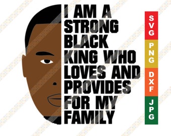 Father's Day African American Black Man - I Am a Strong Black King SVG DXF Cricut or Silhouette Cutting File