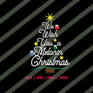 We Wish You a Melanin Christmas SVG African American Christmas Tree Digital Download Cutting File for Cricut or Silhouette