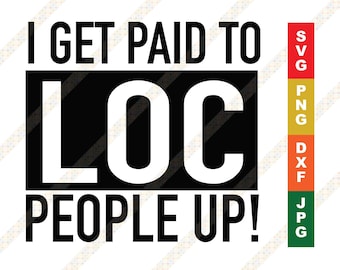 Loctician SVG | I Get Paid to Loc People Up Locs Quote SVG PNG Cricut or Silhouette Cut File