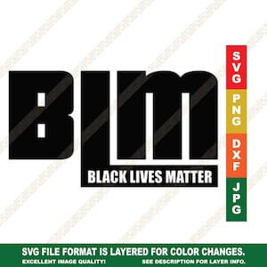 May include: Black and white graphic design with the text "BLM" and the words "Black Lives Matter" below. The graphic is available in SVG, PNG, DXF, and JPG file formats.
