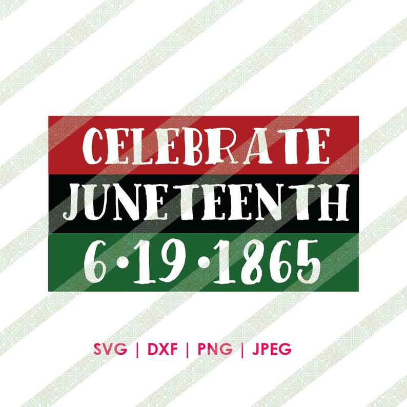 Download Celebrate Juneteenth SVG DXF African Flag June 19th 1865 ...