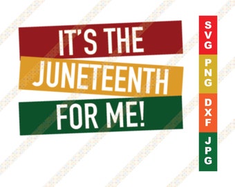 Pode incluir: Um download digital de um arquivo SVG em camadas para um design que diz "It's the Juneteenth for me!" em vermelho, amarelo e verde. O design é em camadas para alterações de cor.