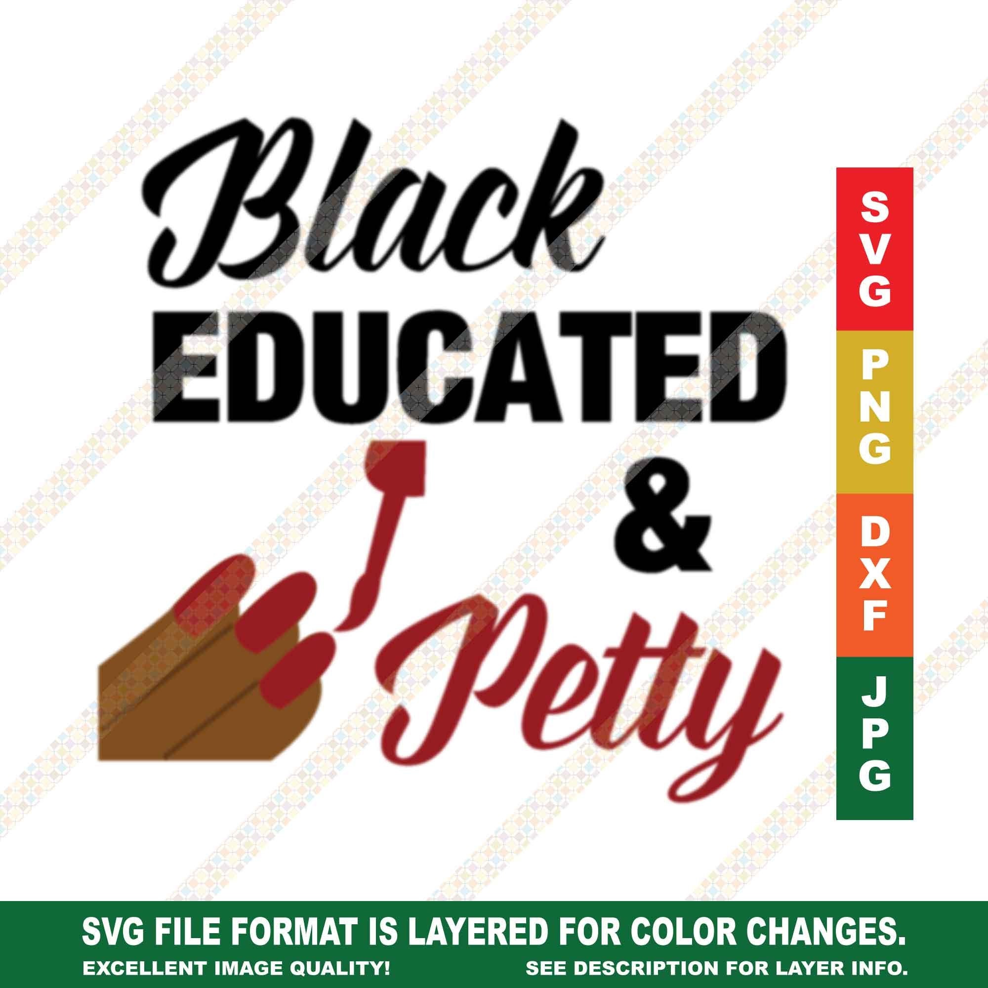 Black Educated Petty SVG, PNG Black History Month, Cricut