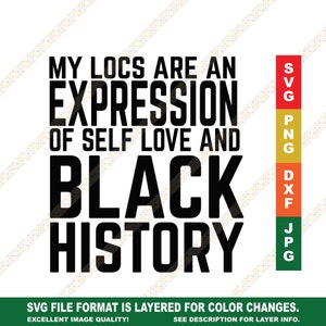 My Locs Are An Expression of Self Love and Black History Month SVG Cricut or Silhouette Cut File