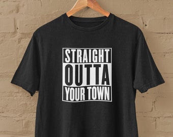 Straight Outta "YOUR TOWN" - CUSTOMISABLE T-Shirt Various Sizes and Colours