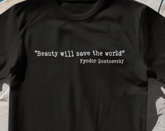 T-shirt met quote 'Beauty Will Save The World' van Dostojevski