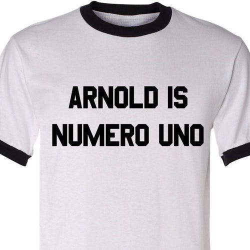 arnold is numero uno shirt