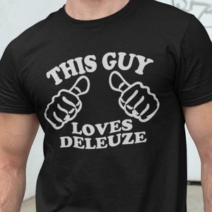 This Guy Loves Deleuze T-Shirt